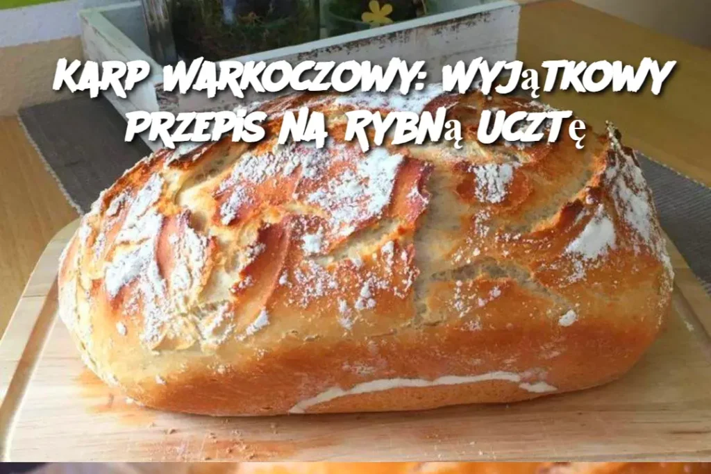 Karp_Warkoczowy__Wyj_tkowy_Przepis_na_Rybn__Uczt_ Karp_Warkoczowy__Wyj_tkowy_Przepis_na_Rybn__Uczt_
