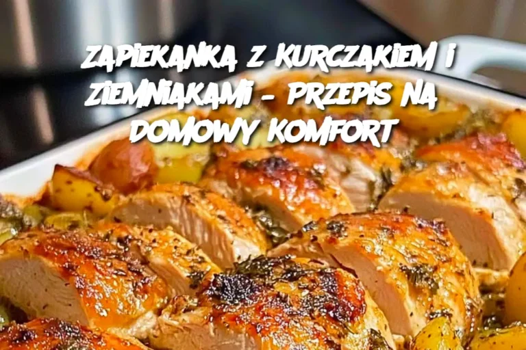 Zapiekanka_z_Kurczakiem_i_Ziemniakami___Przepis_na_Domowy_Komfort