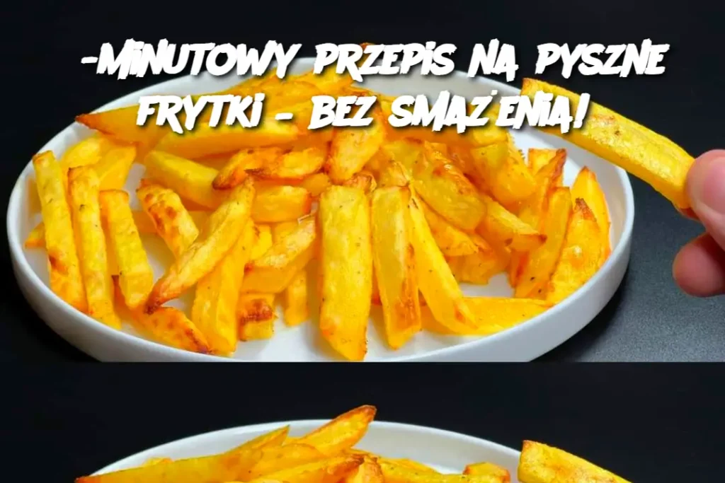 5_minutowy_przepis_na_pyszne_frytki___bez_sma_enia_ 5_minutowy_przepis_na_pyszne_frytki___bez_sma_enia_