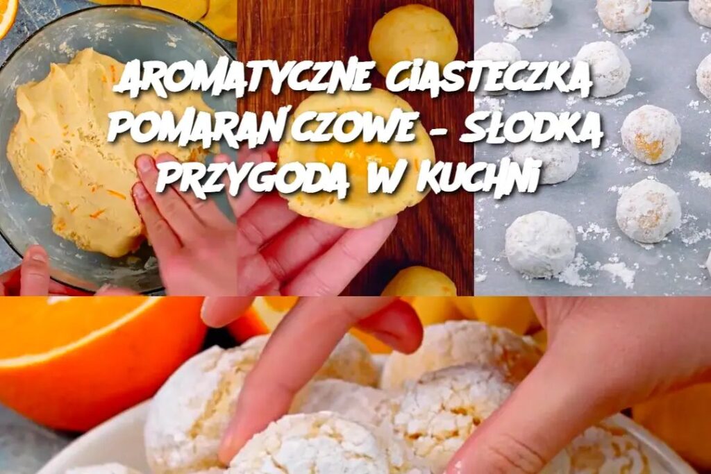Aromatyczne_Ciasteczka_Pomara_czowe___S_odka_Przygoda_w_Kuchni Aromatyczne_Ciasteczka_Pomara_czowe___S_odka_Przygoda_w_Kuchni
