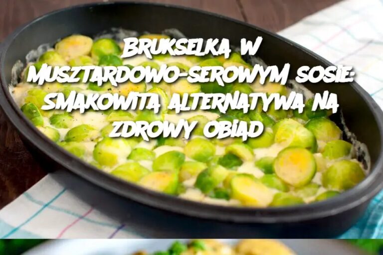 Brukselka_w_musztardowo_serowym_sosie__Smakowita_alternatywa_na_zdrowy_obiad