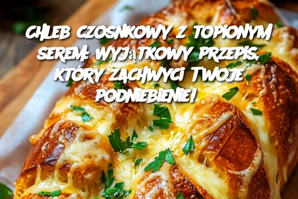 Chleb_z_czosnkiem_i_topionym_serem Chleb_z_czosnkiem_i_topionym_serem