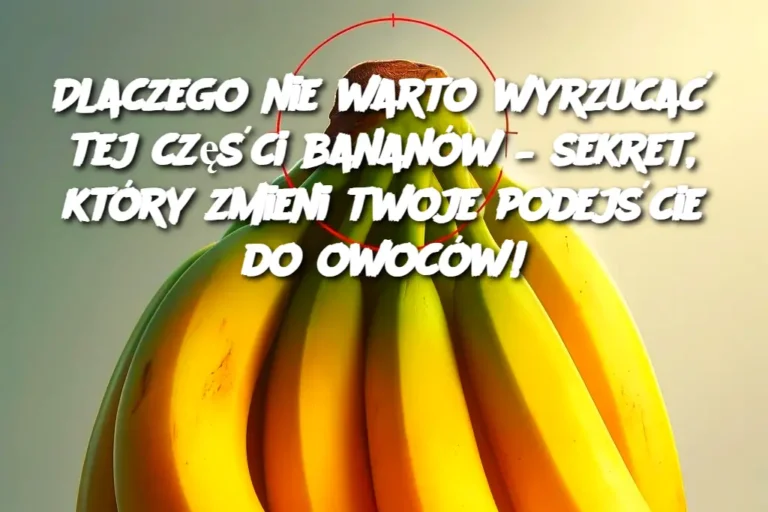 Dlaczego_nie_warto_wyrzuca__tej_cz__ci_banan_w___sekret__kt_ry_zmieni_twoje_podej_cie_do_owoc_w_-2