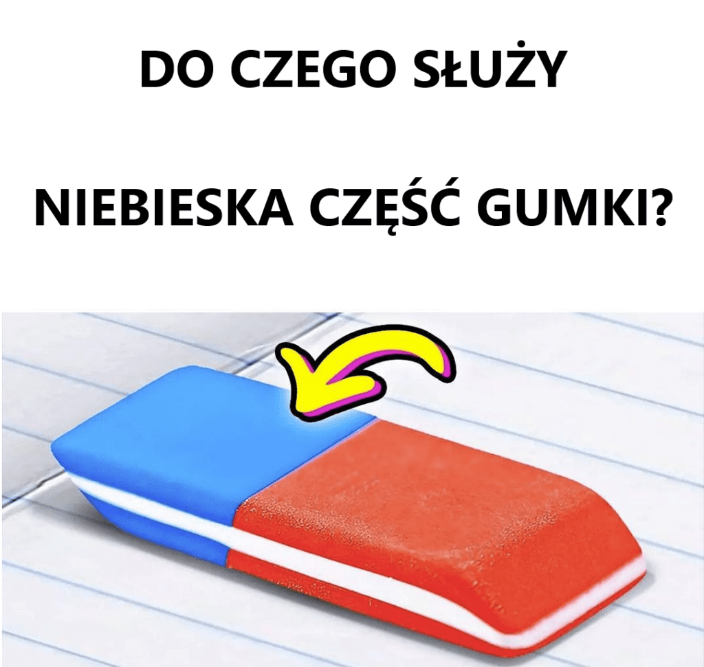 Do_czego__naprawd___s_u_y_niebieska_cz____gumki__Nie__nie_s_u_y_do_wymazywania_d_ugopisu Do_czego__naprawd___s_u_y_niebieska_cz____gumki__Nie__nie_s_u_y_do_wymazywania_d_ugopisu