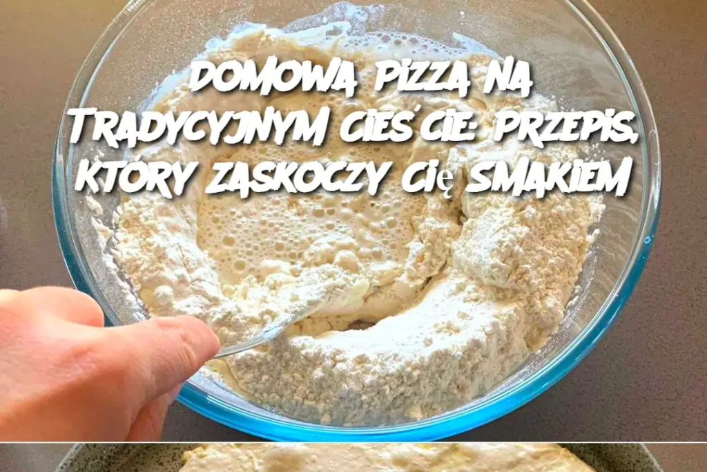 Domowa_Pizza_na_Tradycyjnym_Cie_cie__Przepis__Kt_ry_Zaskoczy_Ci__Smakiem