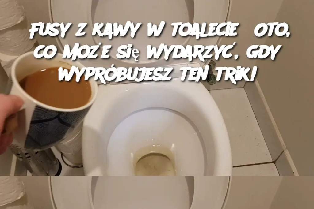 Fusy_z_kawy_w_toalecie__Oto__co_mo_e_si__wydarzy___gdy_wypr_bujesz_ten_trik_ Fusy_z_kawy_w_toalecie__Oto__co_mo_e_si__wydarzy___gdy_wypr_bujesz_ten_trik_