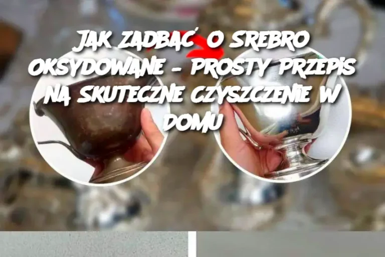 Jak_Zadba__o_Srebro_Oksydowane___Prosty_Przepis_na_Skuteczne_Czyszczenie_w_Domu