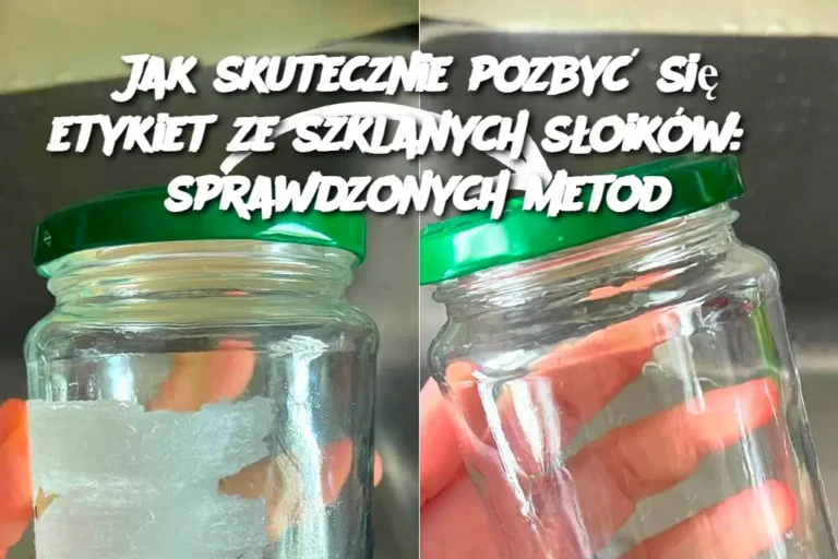 Jak_skutecznie_pozby__si__etykiet_ze_szklanych_s_oik_w__5_sprawdzonych_metod