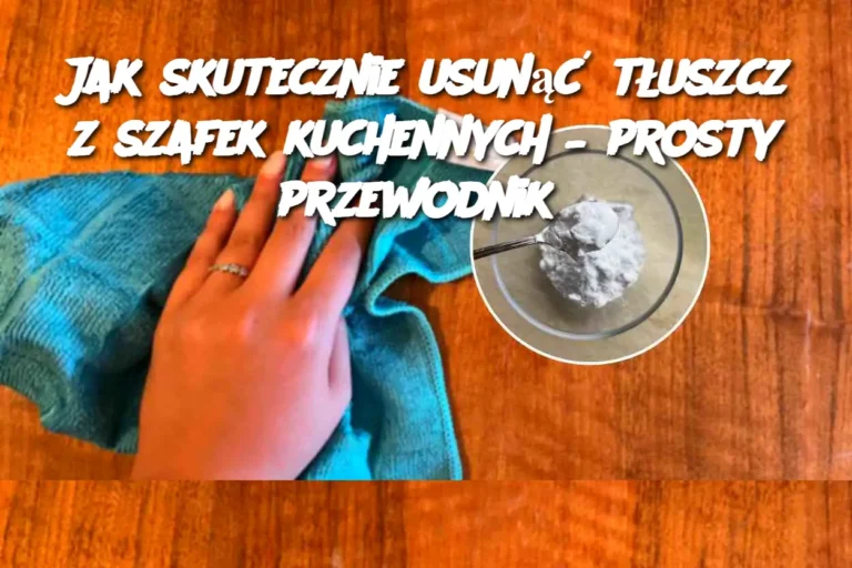 Jak_skutecznie_usun___t_uszcz_z_szafek_kuchennych___prosty_przewodnik