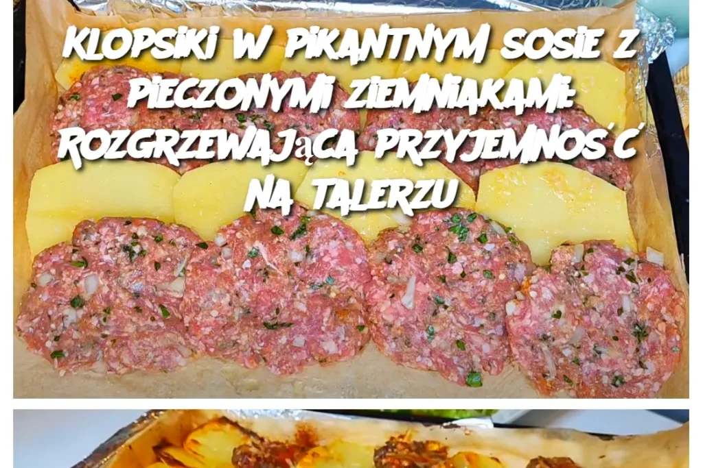 Klopsiki_w_pikantnym_sosie_z_pieczonymi_ziemniakami__Rozgrzewaj_ca_przyjemno___na_talerzu Klopsiki_w_pikantnym_sosie_z_pieczonymi_ziemniakami__Rozgrzewaj_ca_przyjemno___na_talerzu