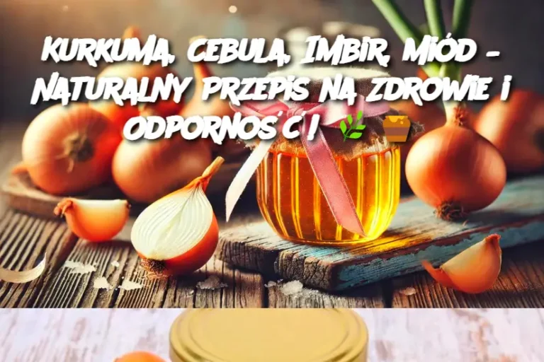 Kurkuma__Cebula__Imbir__Mi_d___Naturalny_Przepis_na_Zdrowie_i_Odporno___