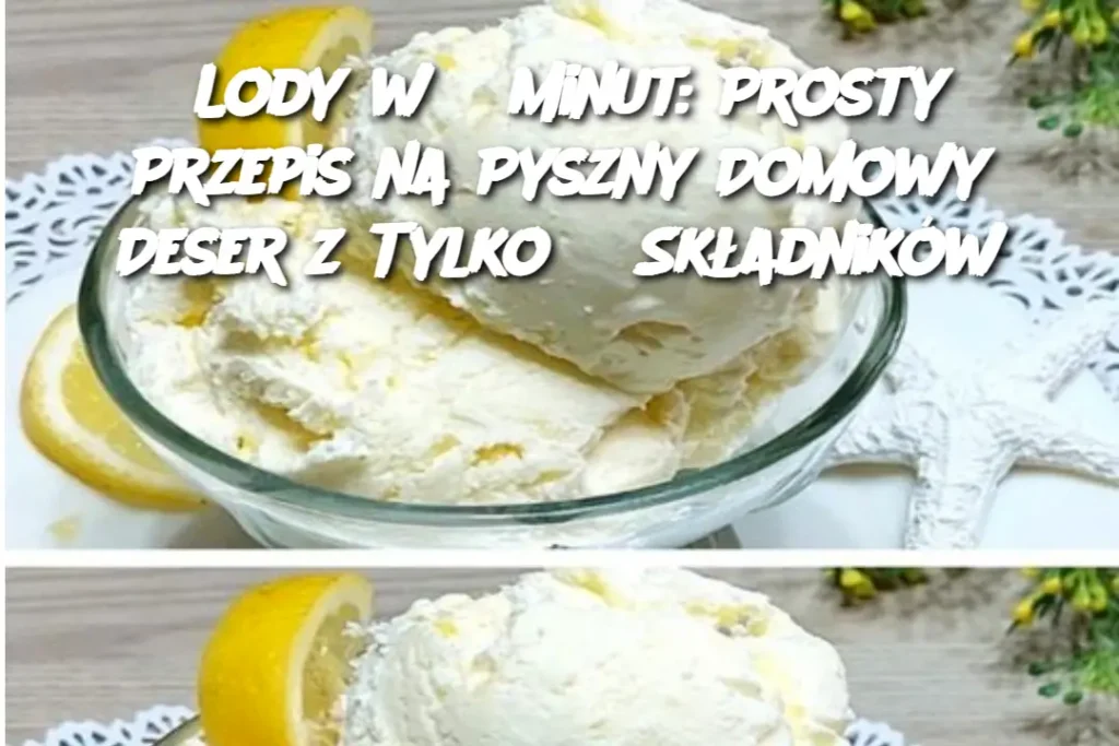 Lody_w_5_Minut__Prosty_Przepis_na_Pyszny_Domowy_Deser_z_Tylko_3_Sk_adnik_w Lody_w_5_Minut__Prosty_Przepis_na_Pyszny_Domowy_Deser_z_Tylko_3_Sk_adnik_w
