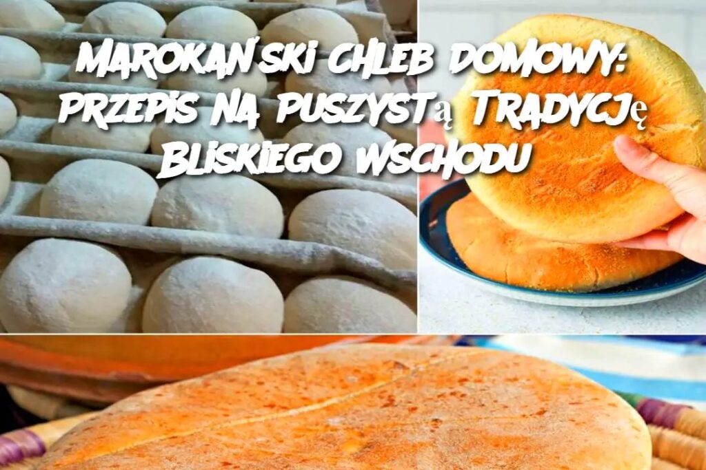 Maroka_ski_Chleb_Domowy__Przepis_na_Puszyst__Tradycj__Bliskiego_Wschodu Maroka_ski_Chleb_Domowy__Przepis_na_Puszyst__Tradycj__Bliskiego_Wschodu