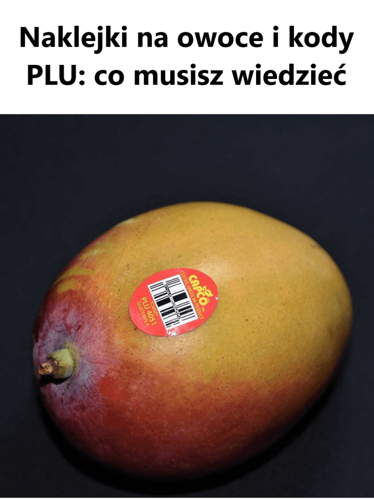 Naklejki_na_owoce_i_kody_PLU__co_musisz_wiedzie_ Naklejki_na_owoce_i_kody_PLU__co_musisz_wiedzie_