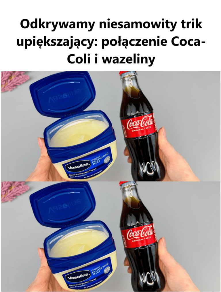 Odkrywamy_niesamowity_trik_upi_kszaj_cy__po__czenie_Coca_Coli_i_wazeliny