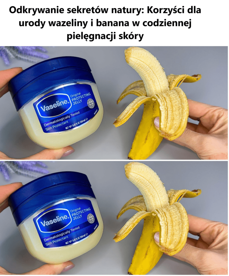 Odkrywanie_sekret_w_natury__Korzy_ci_dla_urody_wazeliny_i_banana_w_codziennej_piel_gnacji_sk_ry