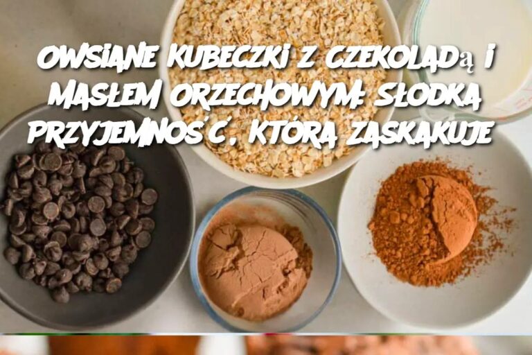 Owsiane_Kubeczki_z_Czekolad__i_Mas_em_Orzechowym__S_odka_Przyjemno____Kt_ra_Zaskakuje