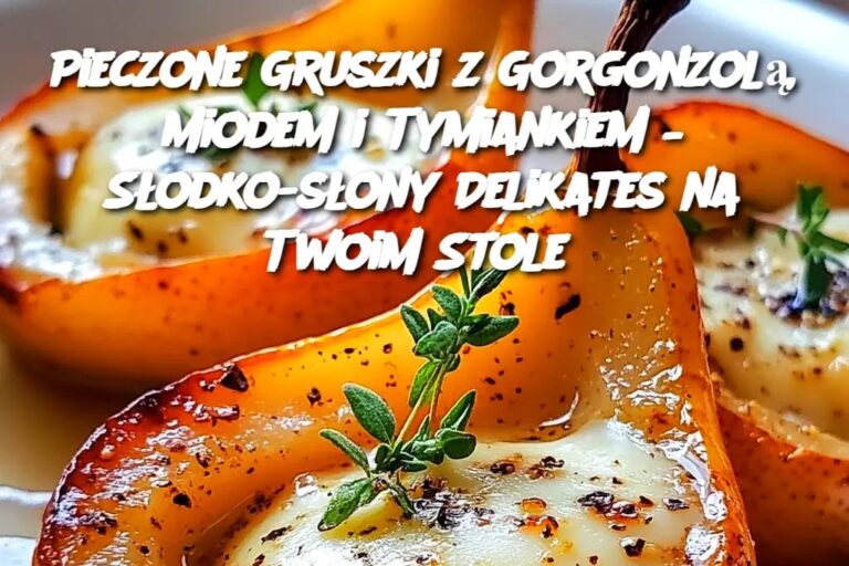 Pieczone_Gruszki_z_Gorgonzol___Miodem_i_Tymiankiem___S_odko_s_ony_Delikates_na_Twoim_Stole