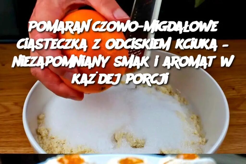 Pomara_czowo_migda_owe_ciasteczka_z_odciskiem_kciuka___niezapomniany_smak_i_aromat_w_ka_dej_porcji-1