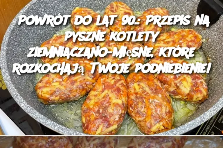 Powr_t_do_lat_90___Przepis_na_pyszne_kotlety_ziemniaczano_mi_sne__kt_re_rozkochaj__Twoje_podniebienie_