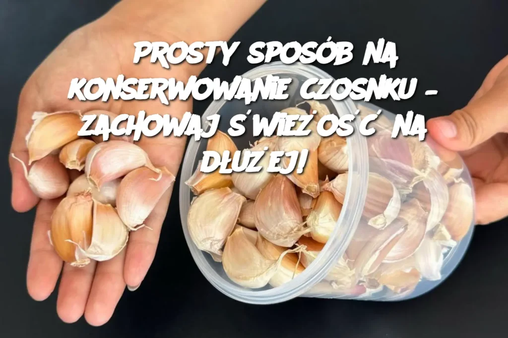 Prosty_spos_b_na_konserwowanie_czosnku___zachowaj__wie_o___na_d_u_ej_