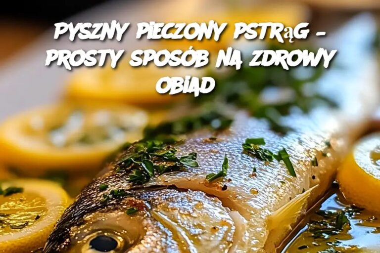 Pyszny_pieczony_pstr_g___prosty_spos_b_na_zdrowy_obiad