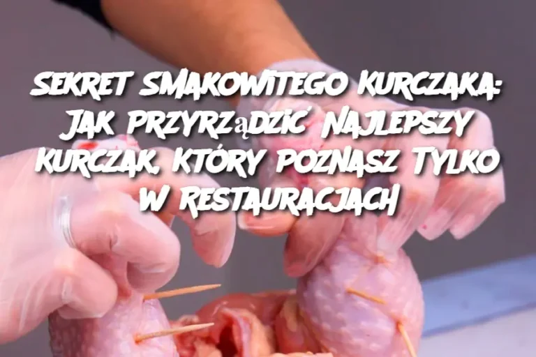 Sekret_Smakowitego_Kurczaka__Jak_Przyrz_dzi__Najlepszy_Kurczak__Kt_ry_Poznasz_Tylko_w_Restauracjach