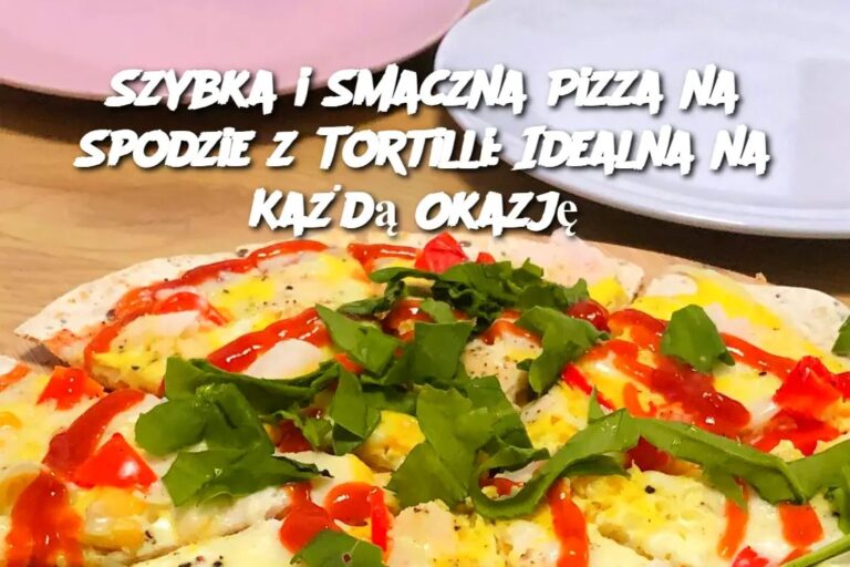 Szybka_i_Smaczna_Pizza_na_Spodzie_z_Tortilli__Idealna_na_Ka_d__Okazj_