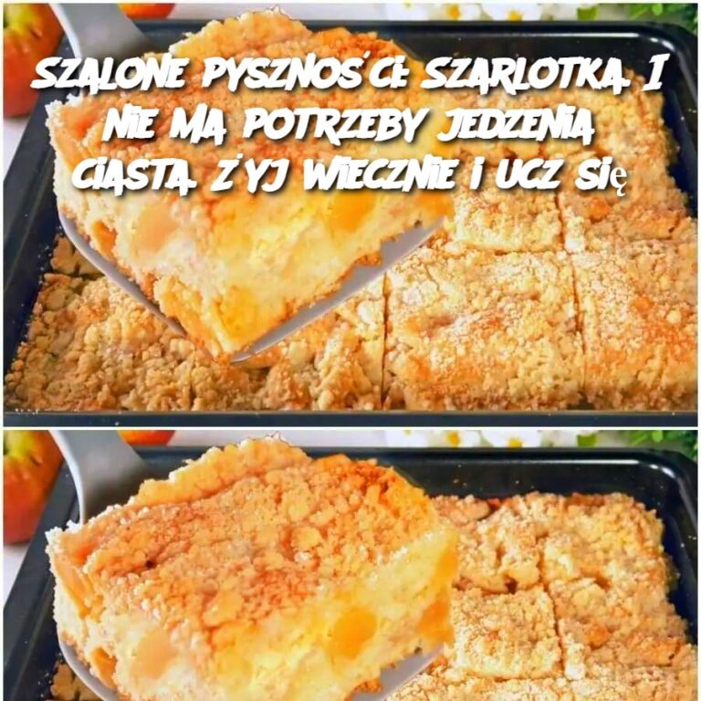 Szalone_pyszno_ci__Szarlotka__I_nie_ma_potrzeby_jedzenia_ciasta___yj_wiecznie_i_ucz_si_