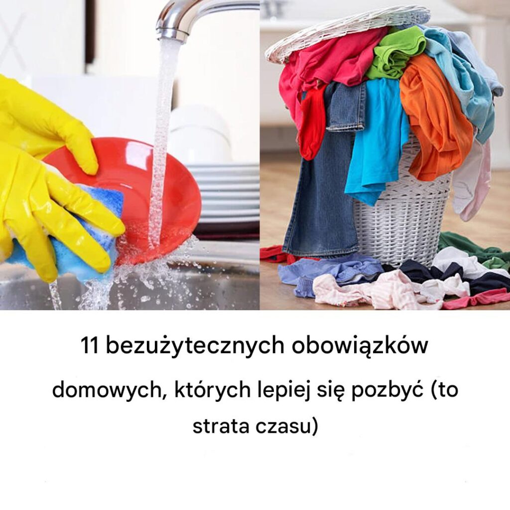 11_bezu_ytecznych_obowi_zk_w_domowych__kt_rych_lepiej_si__pozby_ 11_bezu_ytecznych_obowi_zk_w_domowych__kt_rych_lepiej_si__pozby_
