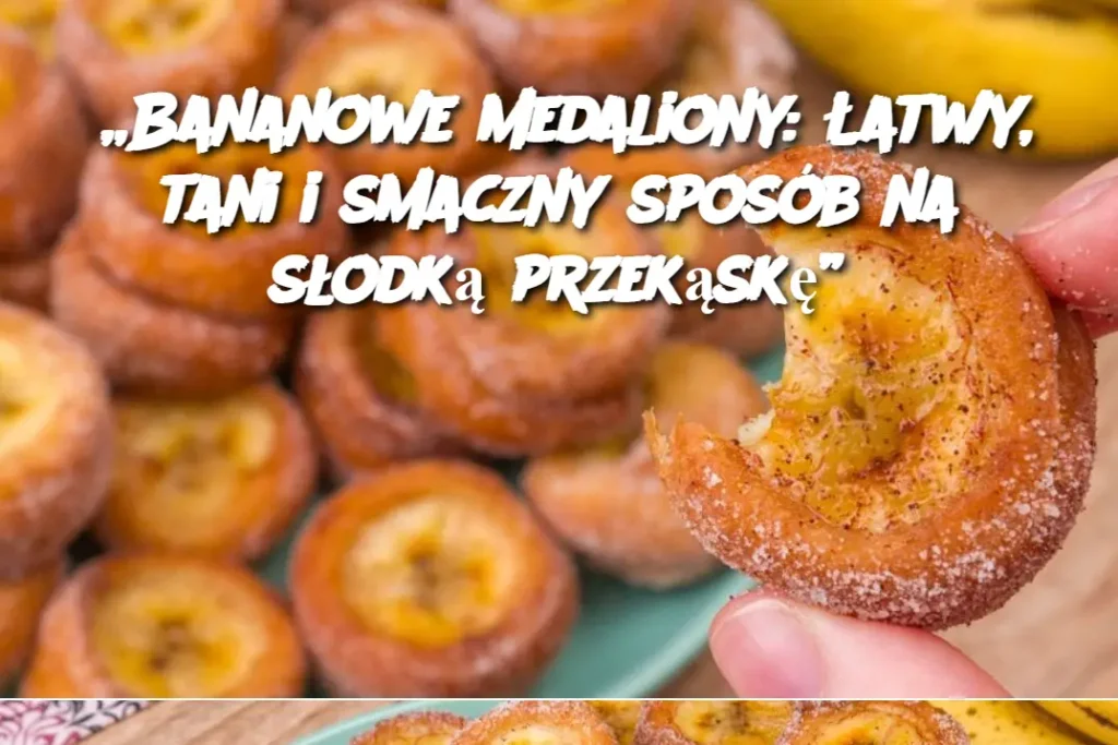 Bananowe_medaliony___atwy__tani_i_smaczny_spos_b_na_s_odk__przek_sk__ Bananowe_medaliony___atwy__tani_i_smaczny_spos_b_na_s_odk__przek_sk__