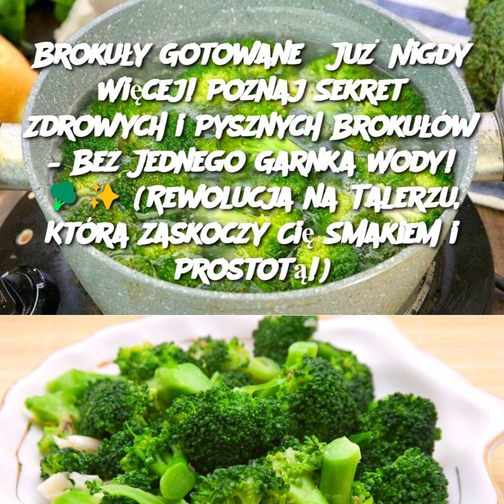 Broku_y_Gotowane__Ju__Nigdy_Wi_cej__Poznaj_Sekret_Zdrowych_i_Pysznych_Broku__w___Bez_Jednego_Garnka_Wody_______Rewolucja_na_Talerzu__Kt_ra_Zaskoczy_Ci__Smakiem_i_Prostot___ Broku_y_Gotowane__Ju__Nigdy_Wi_cej__Poznaj_Sekret_Zdrowych_i_Pysznych_Broku__w___Bez_Jednego_Garnka_Wody_______Rewolucja_na_Talerzu__Kt_ra_Zaskoczy_Ci__Smakiem_i_Prostot___