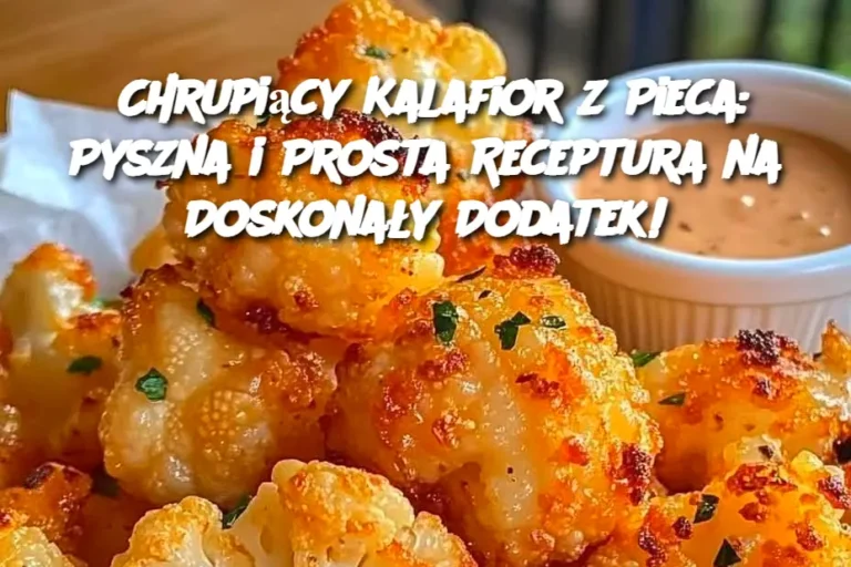 Chrupi_cy_Kalafior_z_Pieca__Pyszna_i_Prosta_Receptura_na_Doskona_y_Dodatek_
