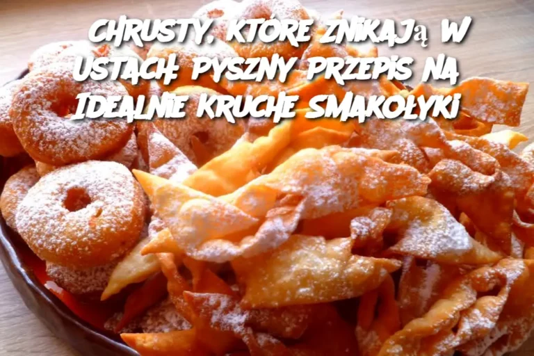 Chrusty__kt_re_Znikaj__w_Ustach__Pyszny_Przepis_na_Idealnie_Kruche_Smako_yki