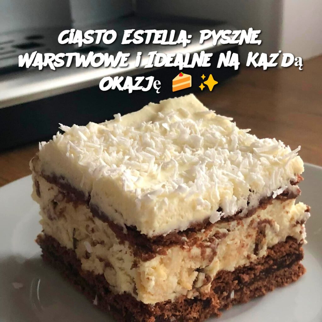 Ciasto_Estella__Pyszne__Warstwowe_i_Idealne_na_Ka_d__Okazj_____ Ciasto_Estella__Pyszne__Warstwowe_i_Idealne_na_Ka_d__Okazj_____