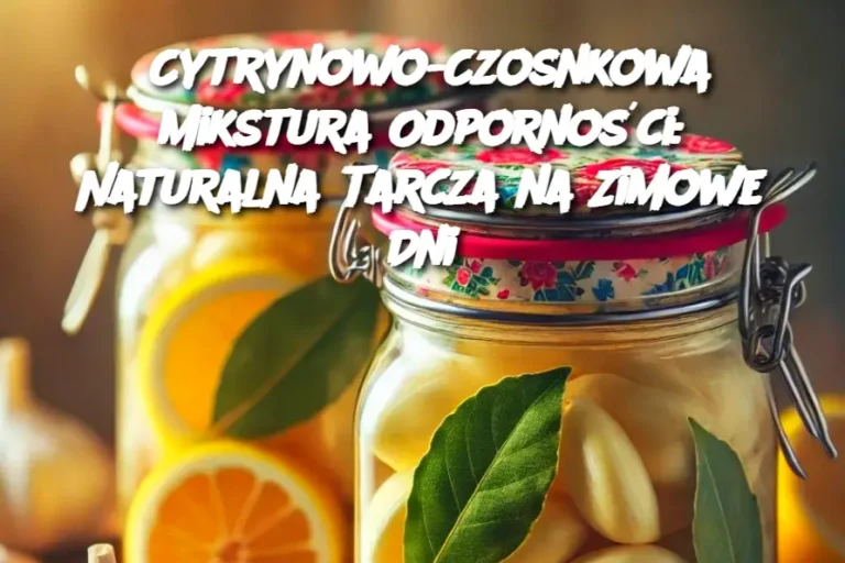 Cytrynowo_Czosnkowa_Mikstura_Odporno_ci__Naturalna_Tarcza_na_Zimowe_Dni