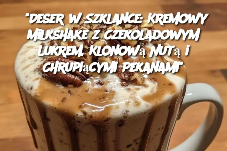 Deser_w_Szklance__Kremowy_Milkshake_z_Czekoladowym_Lukrem__Klonow__Nut__i_Chrupi_cymi_Pekanami_-1