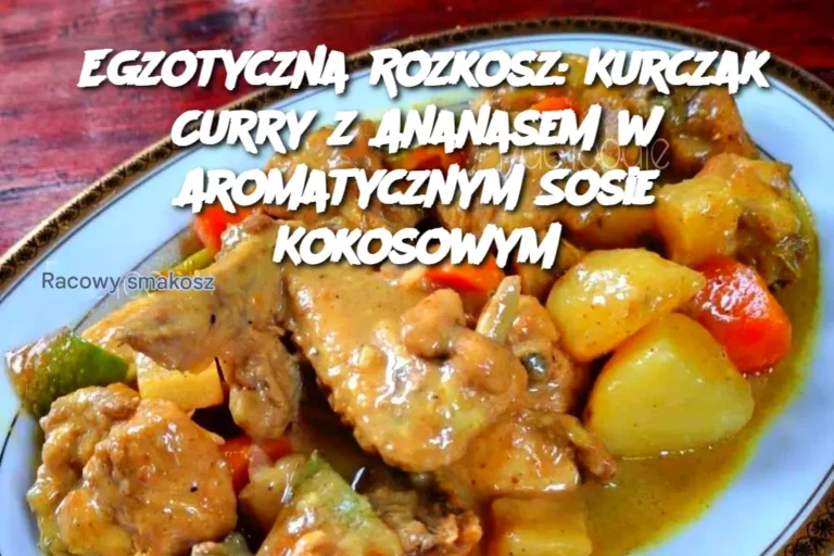 Egzotyczna_Rozkosz__Kurczak_Curry_z_Ananasem_w_Aromatycznym_Sosie_Kokosowym