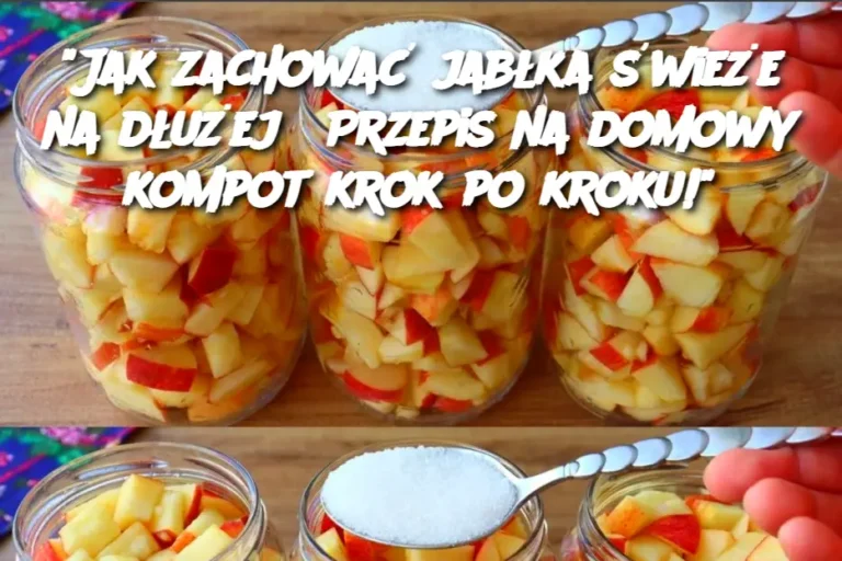 Jak_zachowa__jab_ka__wie_e_na_d_u_ej__Przepis_na_domowy_kompot_krok_po_kroku__