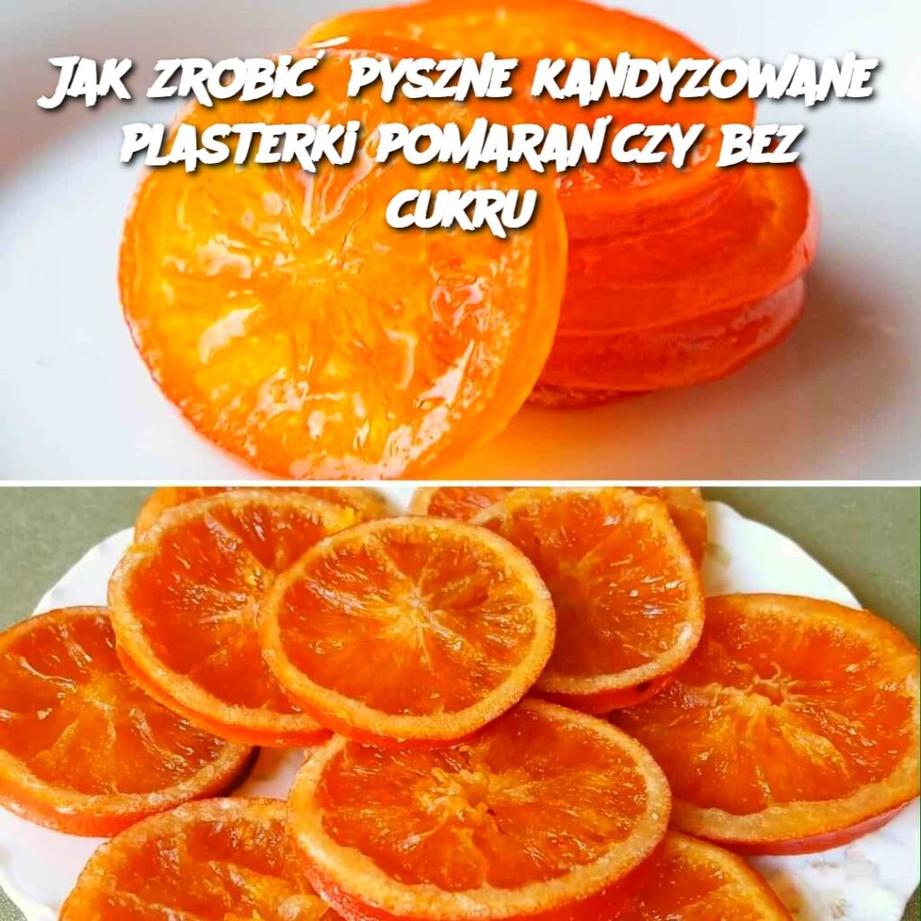 Jak_zrobi__pyszne_kandyzowane_plasterki_pomara_czy_bez_cukru-2 Jak_zrobi__pyszne_kandyzowane_plasterki_pomara_czy_bez_cukru-2