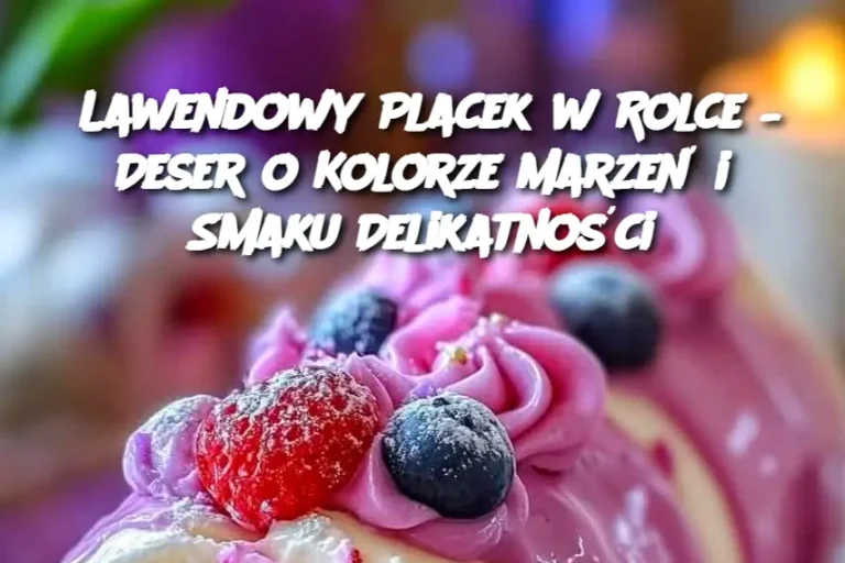 Lawendowy_Placek_w_Rolce___Deser_o_Kolorze_Marze__i_Smaku_Delikatno_ci