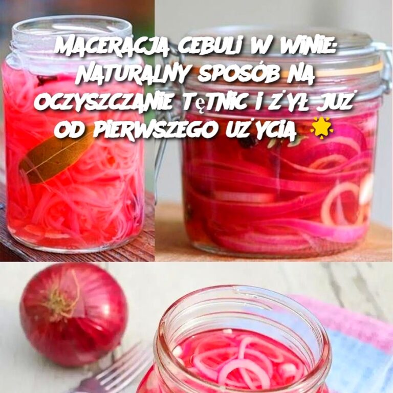 Maceracja_cebuli_w_winie__Naturalny_spos_b_na_oczyszczanie_t_tnic_i__y__ju__od_pierwszego_u_ycia___