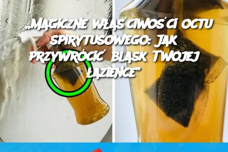 Magiczne_w_a_ciwo_ci_octu_spirytusowego__Jak_przywr_ci__blask_Twojej__azience_