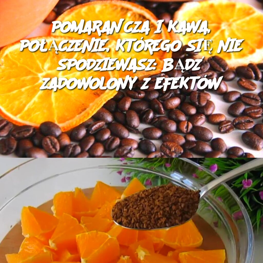POMARA_CZA_I_KAWA__PO__CZENIE__KT_REGO_SI__NIE_SPODZIEWASZ__B_D__ZADOWOLONY_Z_EFEKT_W POMARA_CZA_I_KAWA__PO__CZENIE__KT_REGO_SI__NIE_SPODZIEWASZ__B_D__ZADOWOLONY_Z_EFEKT_W