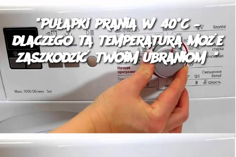 Pu_apki_prania_w_40_C___dlaczego_ta_temperatura_mo_e_zaszkodzi__twoim_ubraniom__
