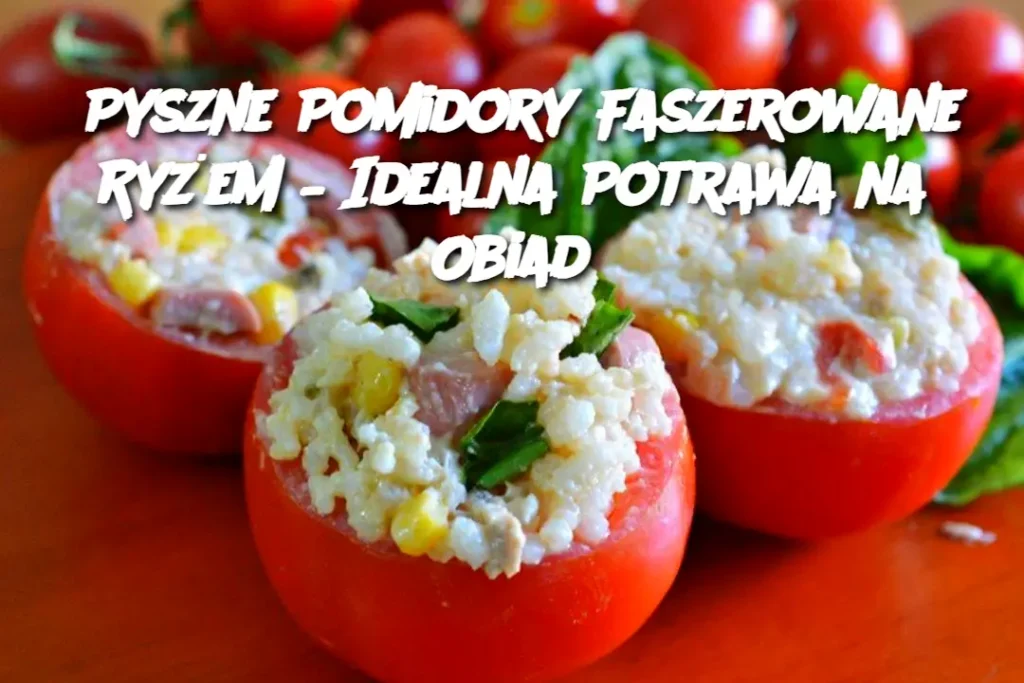 Pyszne_Pomidory_Faszerowane_Ry_em___Idealna_Potrawa_na_Obiad Pyszne_Pomidory_Faszerowane_Ry_em___Idealna_Potrawa_na_Obiad