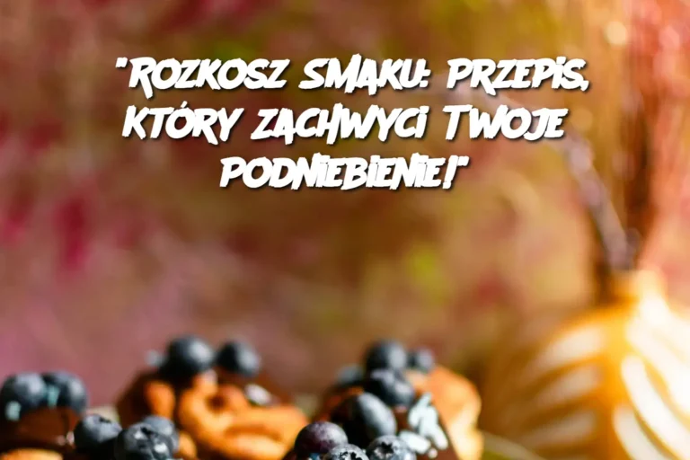 Rozkosz_Smaku__Przepis__Kt_ry_Zachwyci_Twoje_Podniebienie__