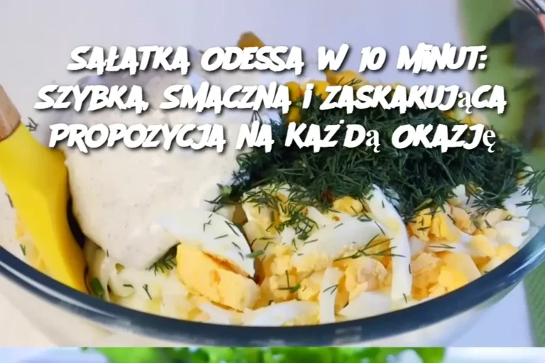 Sa_atka_Odessa_w_10_minut__Szybka__Smaczna_i_Zaskakuj_ca_Propozycja_na_Ka_d__Okazj_