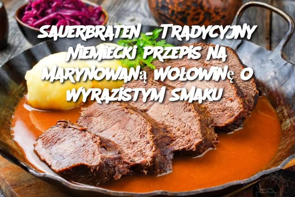 Sauerbraten___Tradycyjny_Niemiecki_Przepis_na_Marynowan__Wo_owin__o_Wyrazistym_Smaku Sauerbraten___Tradycyjny_Niemiecki_Przepis_na_Marynowan__Wo_owin__o_Wyrazistym_Smaku