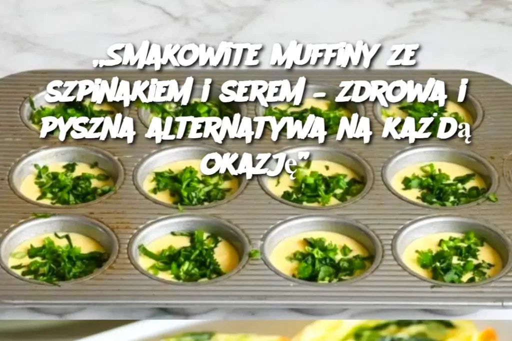 Smakowite_muffiny_ze_szpinakiem_i_serem___zdrowa_i_pyszna_alternatywa_na_ka_d__okazj__-1 Smakowite_muffiny_ze_szpinakiem_i_serem___zdrowa_i_pyszna_alternatywa_na_ka_d__okazj__-1